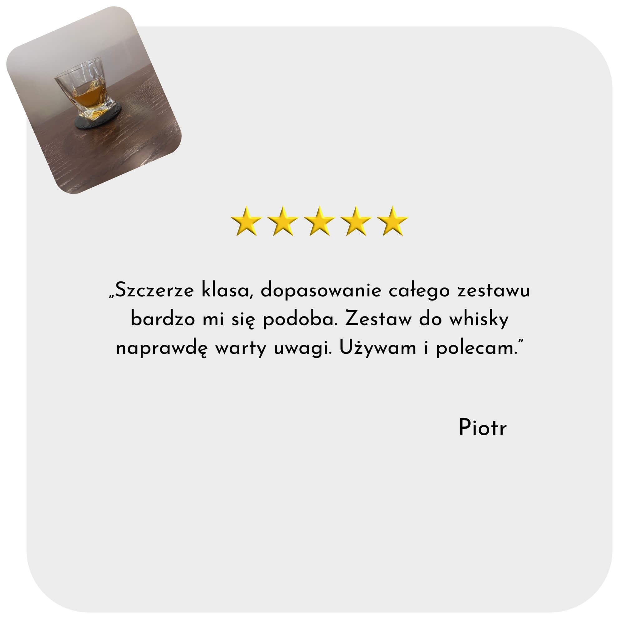 Opinia klienta Piotra — 5 gwiazdek — zestaw do whisky Sunrise & Luna Quattro